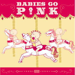 Babies Go Pink - Pink