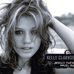 Behind These Hazel Eyes - Kelly Clarkson