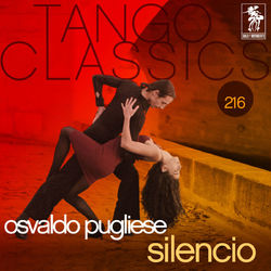 Tango Classics 216: Silencio - Osvaldo Pugliese