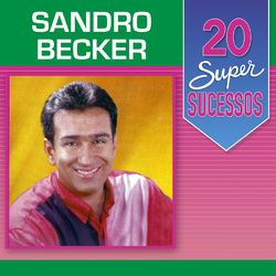 20 Super Sucessos - Sandro Becker