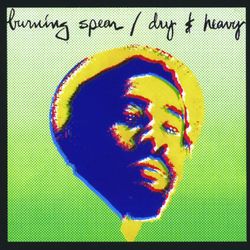 Dry And Heavy - Burning Spear