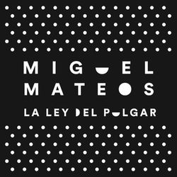 La Ley del Pulgar - Miguel Mateos