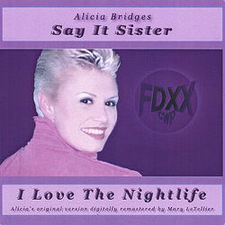 Say It Sister - Alicia Bridges