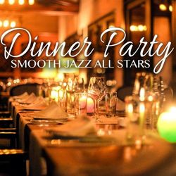 Dinner Party Smooth Jazz - Smooth Jazz All Stars