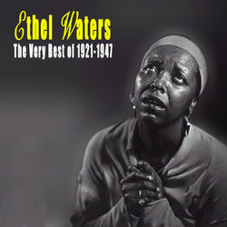 The Very Best of 1921-1947 - Ethel Waters