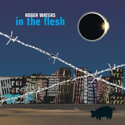 In the Flesh - Live - Roger Waters