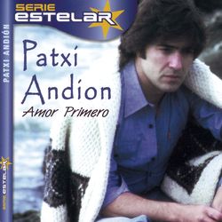 Amor Primero - Patxi Andion