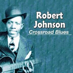 Crossroad Blues - Robert Johnson