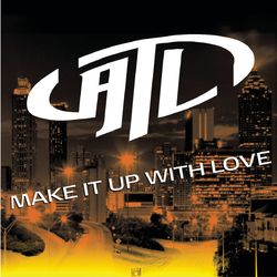 Make It Up With Love - ATL