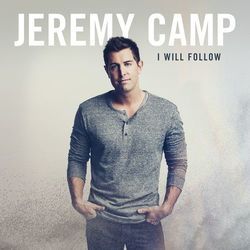 I Will Follow - Jeremy Camp
