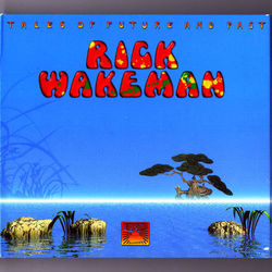 Tales Of Future And Past - Rick Wakeman