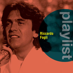 Playlist: Riccardo Fogli - Riccardo Fogli