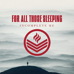 Incomplete Me - For All Those Sleeping