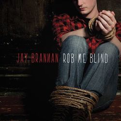 Rob Me Blind - Jay Brannan