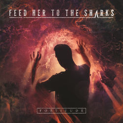 Fortitude - Feed Her To The Sharks
