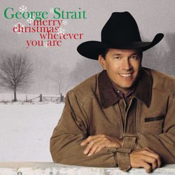 Merry Christmas Wherever You Are - George Strait