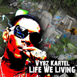 Life We Living - Single - Vybz Kartel
