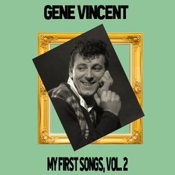 Gene Vincent / My First Songs, Vol. 2 - Gene Vincent