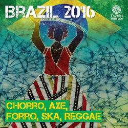 Brazil 2016: Chorro, Axe, Forro, Ska, Reggae - Patrulha do Samba