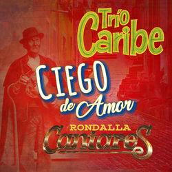 Ciego De Amor - Trio Caribe
