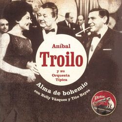 Alma De Bohemio - Aníbal Troilo Y Su Orquesta Típica