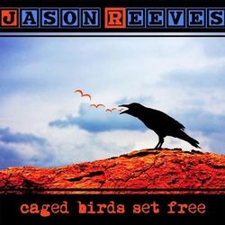 Caged Birds Set Free - Jason Reeves