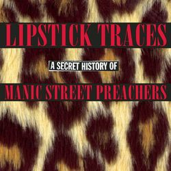 Lipstick Traces: A Secret History of Manic Street Preachers - Manic Street Preachers