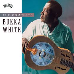 The Complete Bukka White - Bukka White