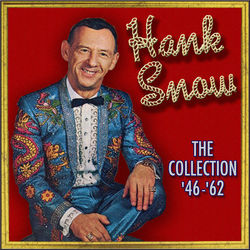 The Collection 1946-1962 - Hank Snow