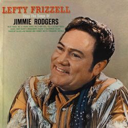 Sings The Songs Of Jimmie Rodgers - Lefty Frizzell
