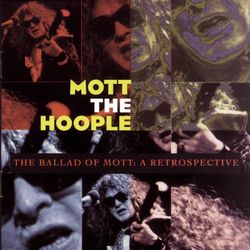 The Ballad Of Mott: A Retrospective - Mott The Hoople