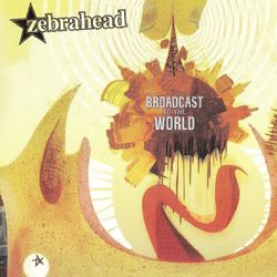 Broadcast to the World - Zebrahead