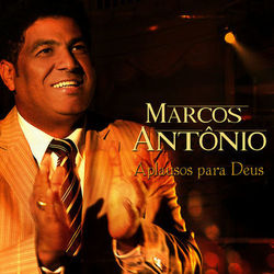 Aplausos para Deus - Marcos Antonio