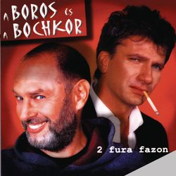 2 Fura Fazon - Gábor Bochkor És Lajos Boros
