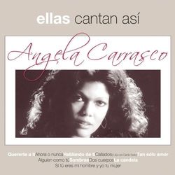 Ellas Cantan Asi - Angela Carrasco