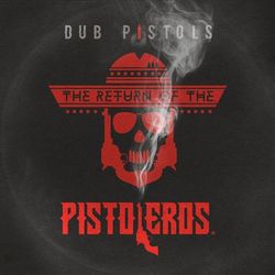 Return of the Pistoleros - Dub Pistols