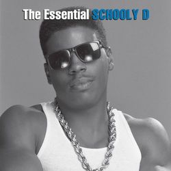 The Essential Schoolly D - Schoolly D