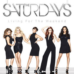 Living For The Weekend - The Saturdays
