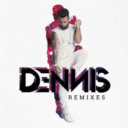 Dennis Remixes - Dennis Dj