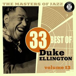 The Masters of Jazz: 33 Best of Duke Ellington, Vol. 13 - Duke Ellington