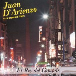 El Rey Del Compas - Juan D'Arienzo y su Orquesta Típica
