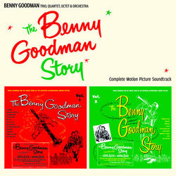 The Benny Goodman Story: Complete Motion Picture Soundtrack - Benny Goodman