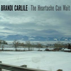 The Heartache Can Wait - Brandi Carlile