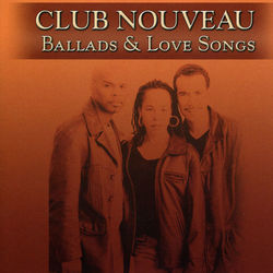 Ballads and Love Songs - Club Nouveau
