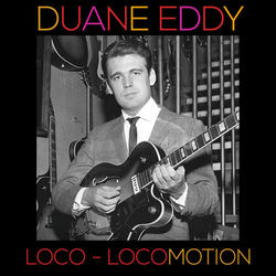 Loco-Locomotion - Duane Eddy