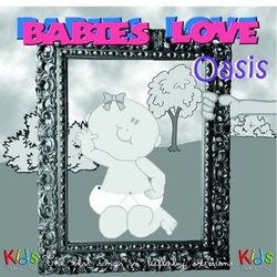 Babies Love Oasis - Judson Mancebo