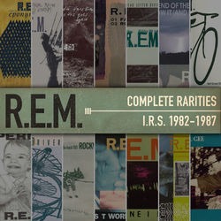 R.E.M. - Complete Rarities - I.R.S. 1982-1987