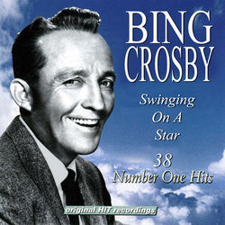 Swinging On A Star - 38 Number One Hits - Bing Crosby