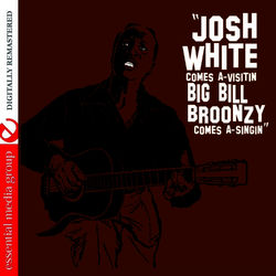Big Bill Broonzy - Josh White Comes A-Visitin', Big Bill Broonzy Comes A-Singin' (Digitally Remastered)