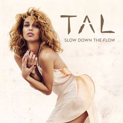 Slow Down The Flow - Tal
